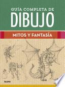 Guía completa de dibujo. Mitos y fantasía