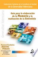 Guia de Elaboracion de Memorias Para Personal Facultativo de Atencion Primaria de la Conselleria de Sanidad de la Generalitat de Valencia. O.p.e. Extraordinaria. E-book