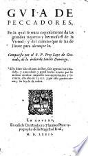 Guia De Peccadores, En la qual se trata copiosamente de las grandes riquezas y hermosura de la Virtud: y del camino que se ha de llevar para alcancar la