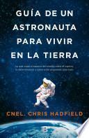 Libro Guia de Un Astronauta Para Vivir En La Tierra