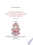 Guía del archivo de la antigua Academia de San Carlos, 1867-1907