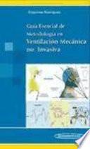 Guia esencial de metodologia en ventilacion mecanica no invasiva / Essential Guide of methodology in non-invasive mechanical ventilation