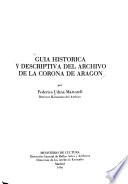 Guía histórica y descriptiva del Archivo de la Corona de Aragón