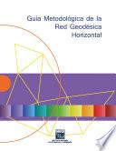Guía Metodológica de la Red Geodésica Horizontal