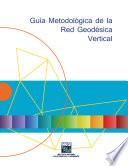 Guía Metodológica de la Red Geodésica Vertical