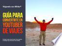 Guía para convertirte en Youtuber de viajes
