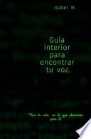 Guía para encontrar tu voz interior.