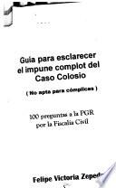 Guía para esclarecer el impune complot del caso Colosio (no apta para cómplices)