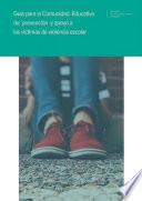 Guía para la comunidad educativa de prevención y apoyo a las víctimas de violencia escolar