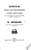 Guía para los trasportes de grande e pequeña velocidad por los ferrocarriles, diligencias, mensagerías, carretería, navegacion, etc