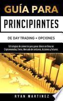 Guía para principiantes de Day Trading + Opciones