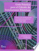 Guia Practica Para El Calculo De Instalaciones Electricas / Practical Guide for Electrical Installations Calculation