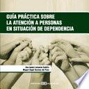 Guía práctica sobre la atención a personas en situación de dependencia