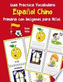 Guia Practica Vocabulario Español Chino Primaria con Imágenes para Niños