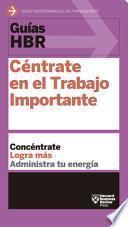 Guías Hbr: Céntrate En El Trabajo Importante