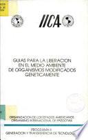 Guias para la Liberacion en el Medio Ambiente de Organismos Modificados Geneticamente