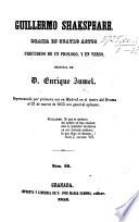Guillermo Shakspeare. Drama en cuatro actos precedido de un prologo, y en verso