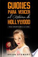 Guiones Para Vencer A Sistema De Hollywood