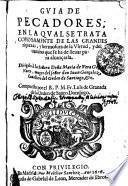 GVIA DE PECADORES EN LA QVALSETRATA COPIO SAMENTE DE LAS GRANDES riquezas, y hermosura de la Virtud, y del camino que se ha de lleuar para alcancarla
