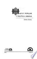 Habitat popular y política urbana