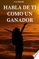 Habla de ti como un ganador
