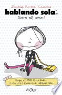 Hablando sola sobre el amor