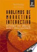 Hablemos de marketing interactivo. Reflexiones sobre marketing digital y comercio electronico