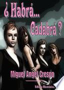 ¿Habrá... Cadabrá?
