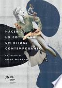 Hacer de lo cotidiano un ritual contemporáneo