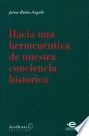 Hacia una hermenéutica de nuestra conciencia histórica