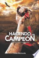 haciendo un campeon