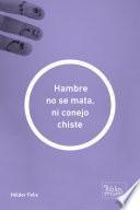 Hambre no se mata, ni conejo chiste