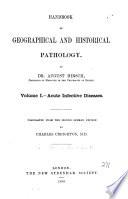 Handbook of geographical and historical pathology v. 1 1883