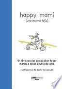 Happy Mami (Una Mamá Feliz)