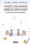 Hasta las mamás merecen descanso