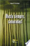 !Hasta siempre camaradas!