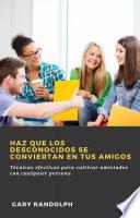 Haz que los desconocidos se conviertan en tus amigos
