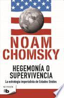 Hegemonia O Supervivencia: La Estrategia Imperialista de Estados Unidos / Hegemony or Survival