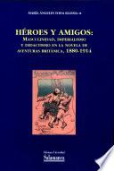 Héroes y amigos: masculinidad, imperialismo y didactismo en la novela de aventuras británica, 1880-1914