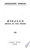 Hidalgo, aurora de una nación
