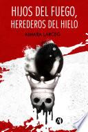 Hijos del fuego, herederos del hielo
