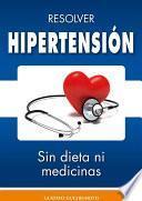 Hipertensión - resolver sin dieta y sin medicinas