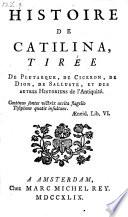 Histoire De Catilina, Tirée De Plutarque, De Ciceron, De Dion, De Salluste, Et Des Autres Historiens de l'Antiquité