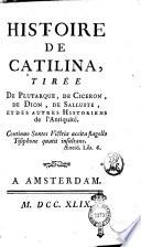 Histoire de Catilina, tirée de Plutarque, de Ciceron, de Dion, de Salluste, et des autres historiens de l'antiquité