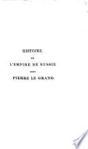 Histoire de l'empire de Russie sous Pierre le Grand ...