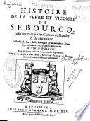 Histoire de la terre et vicomté de Sebourcq, Iadis posseée par les Comtes de Flandre & de Hainnault ...