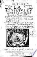 Histoire de la vie et vertus du venerable Frere François de l'Enfant Jesus... des Carmes Dechaussés, de l'Ordre de Nostre-Dame du Mont-Carmel... composée en Espagnol par le R.P. Joseph de Jesus Maria, Carme Déchaussé. Et traduite en François par un Religieux du mesme Ordre