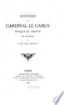Histoire du Cardinal Le Camus, évêque et prince de Grenoble