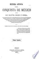 Historia antigua y de la conquista de México: 4.pte. La conquista