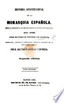 Historia constitucional de la Monarquia Española ... traducida anotada y adicionada hasta la mayoria de la reina Doña Isabel II. por B. Anduaga y Espinosa. Segunda edicion